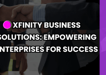 Xfinity Business Solutions: Empowering Enterprises for Success - zoromia