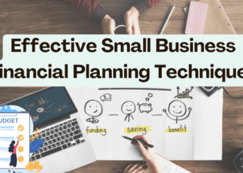 Effective Small Business Financial Planning Techniques - Subscribed.FYI