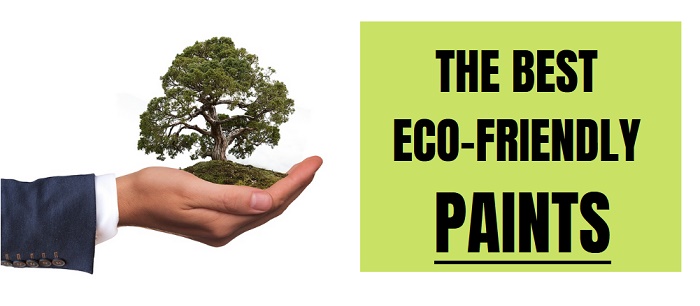 16 Best Eco-Friendly Paints for Your “Green” Home 16 Best Eco-Friendly Paints for Your “Green” Home
